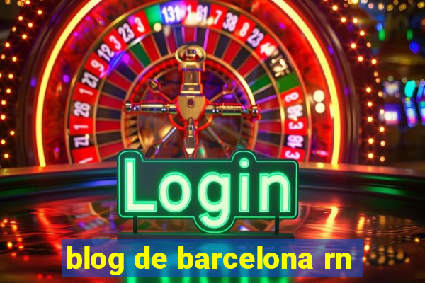 blog de barcelona rn